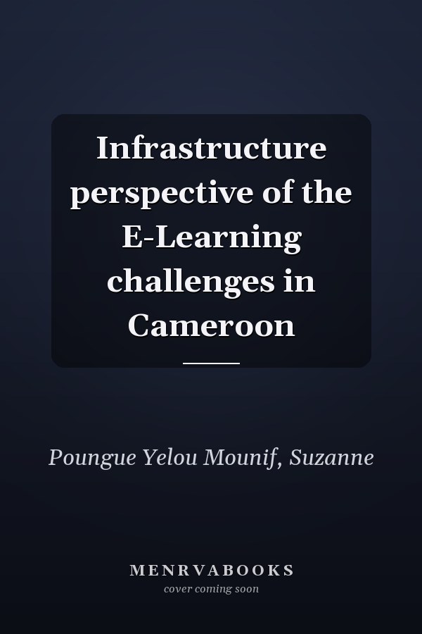 Infrastructure perspective of the E-Learning challenges in Cameroon