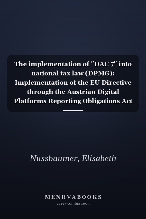 The implementation of "DAC 7" into national tax law (DPMG): Implementation of the EU Directive through the Austrian Digital Platforms Reporting Obligations Act