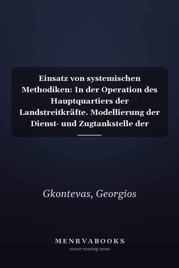 Einsatz von systemischen Methodiken: In der Operation des Hauptquartiers der Landstreitkräfte. Modellierung der Dienst- und Zugtankstelle der Panzer mit dem DC (German Edition)