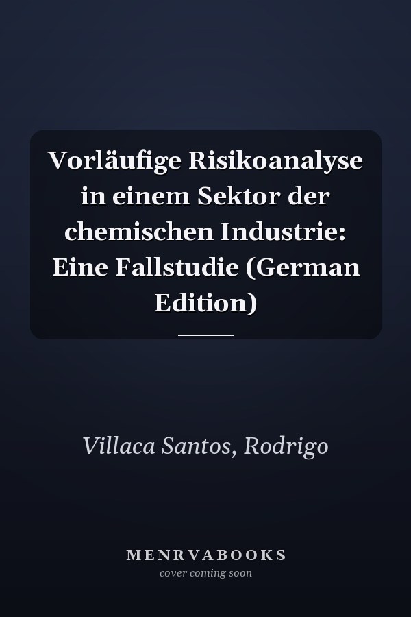 Vorläufige Risikoanalyse in einem Sektor der chemischen Industrie: Eine Fallstudie (German Edition)