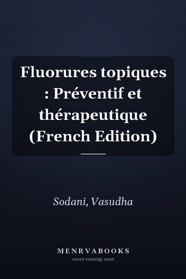 Fluorures topiques : Préventif et thérapeutique (French Edition)