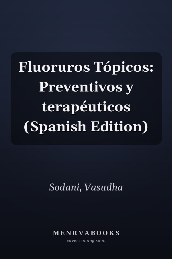 Fluoruros Tópicos: Preventivos y terapéuticos (Spanish Edition)