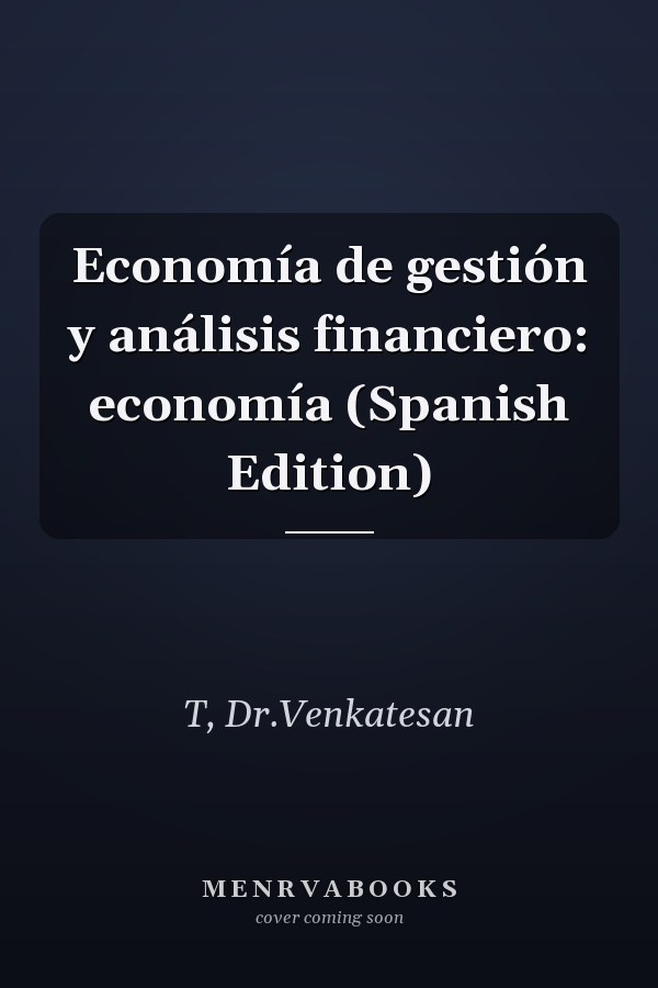 Economía de gestión y análisis financiero: economía (Spanish Edition)