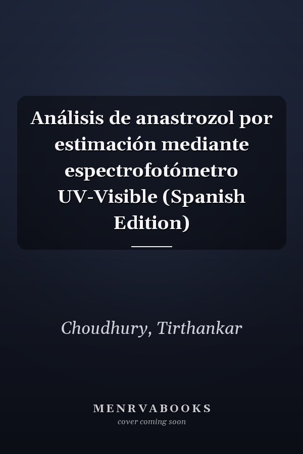 Análisis de anastrozol por estimación mediante espectrofotómetro UV-Visible (Spanish Edition)