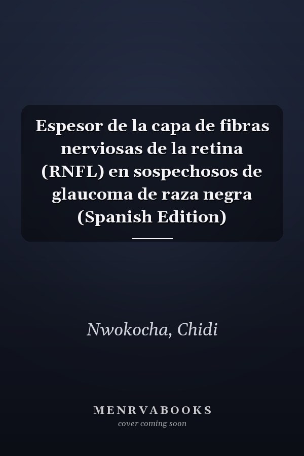 Espesor de la capa de fibras nerviosas de la retina (RNFL) en sospechosos de glaucoma de raza negra (Spanish Edition)