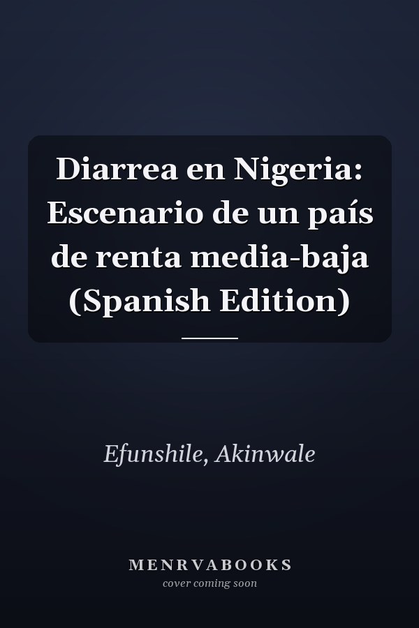 Diarrea en Nigeria: Escenario de un país de renta media-baja (Spanish Edition)