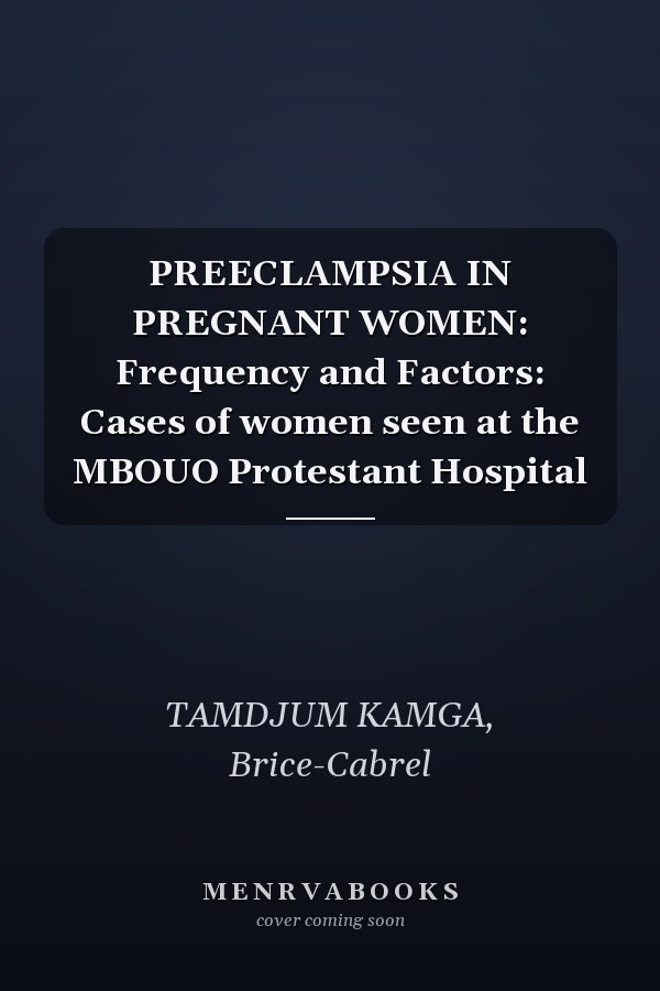 PREECLAMPSIA IN PREGNANT WOMEN: Frequency and Factors: Cases of women seen at the MBOUO Protestant Hospital