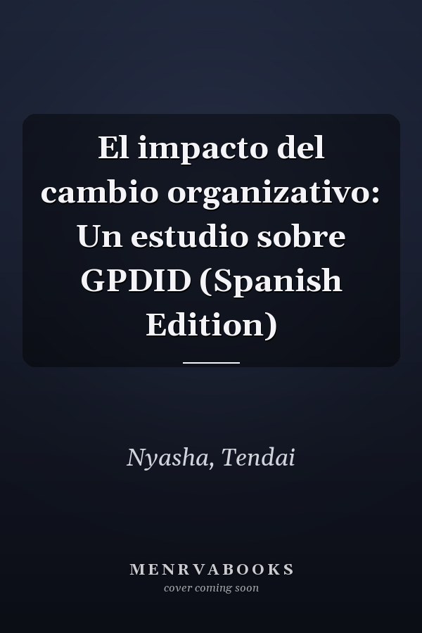 El impacto del cambio organizativo: Un estudio sobre GPDID (Spanish Edition)