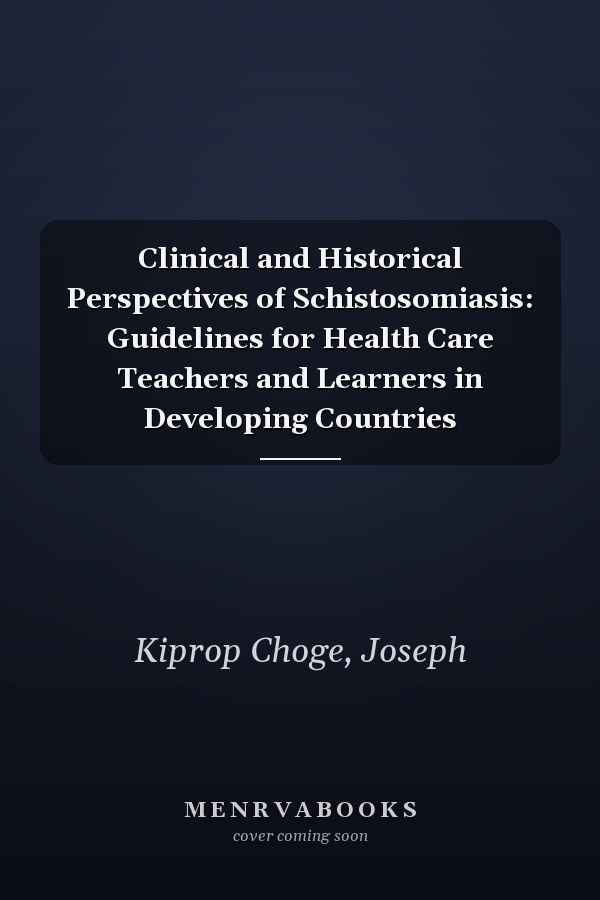 Clinical and Historical Perspectives of Schistosomiasis: Guidelines for Health Care Teachers and Learners in Developing Countries