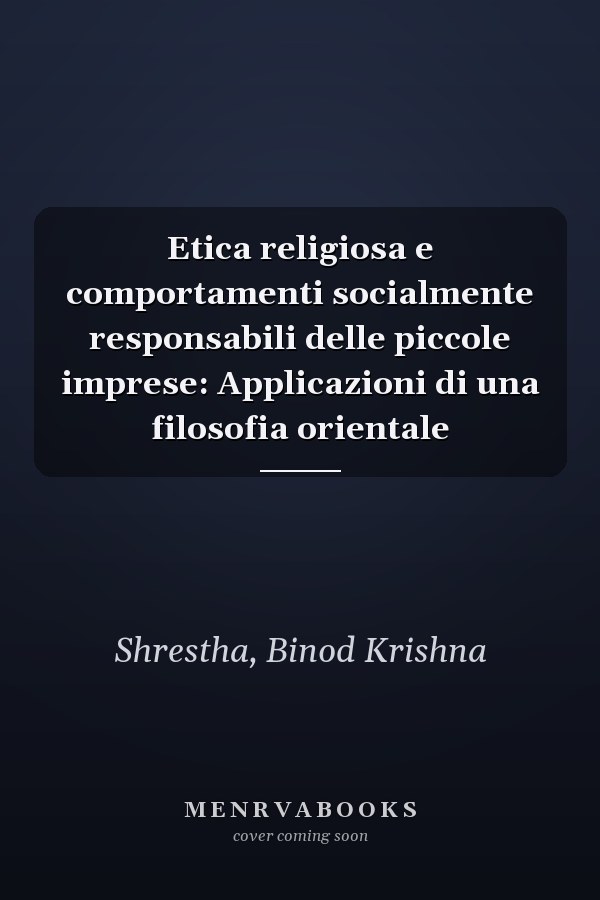 Etica religiosa e comportamenti socialmente responsabili delle piccole imprese: Applicazioni di una filosofia orientale