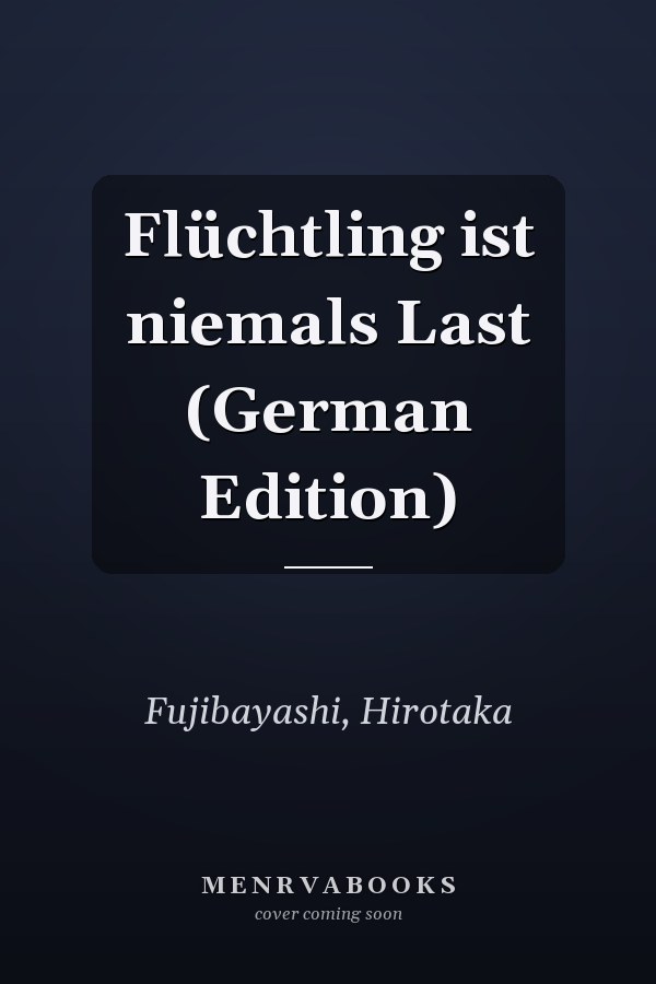 Flüchtling ist niemals Last (German Edition)