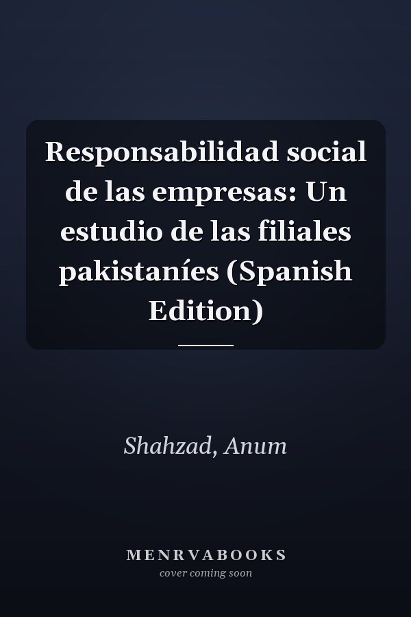 Responsabilidad social de las empresas: Un estudio de las filiales pakistaníes (Spanish Edition)