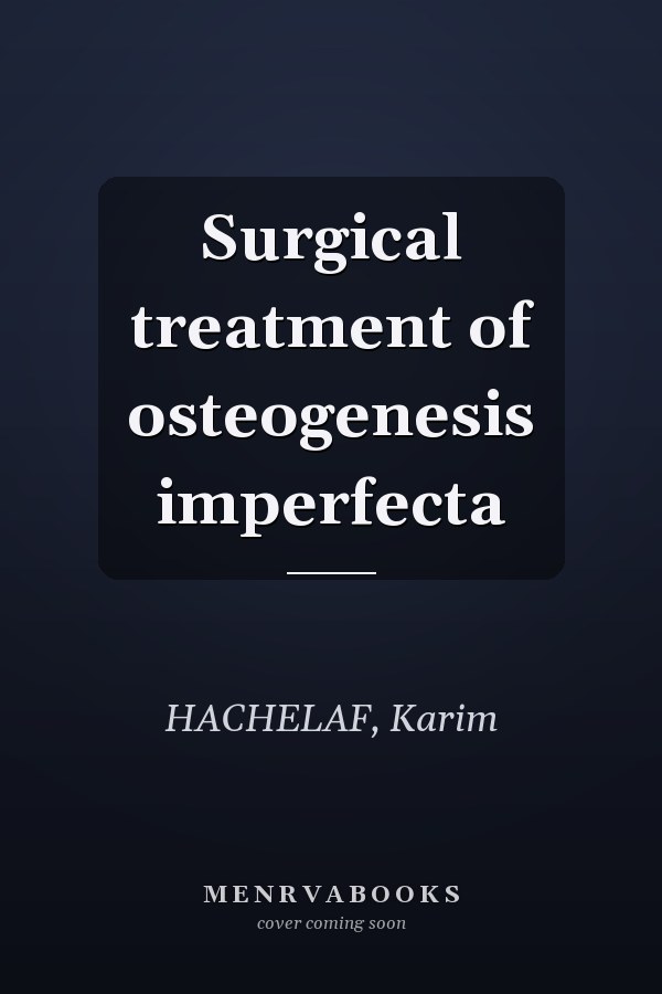 Surgical treatment of osteogenesis imperfecta