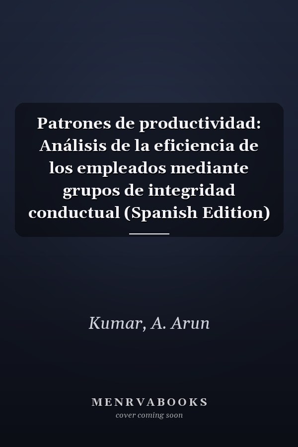 Patrones de productividad: Análisis de la eficiencia de los empleados mediante grupos de integridad conductual (Spanish Edition)
