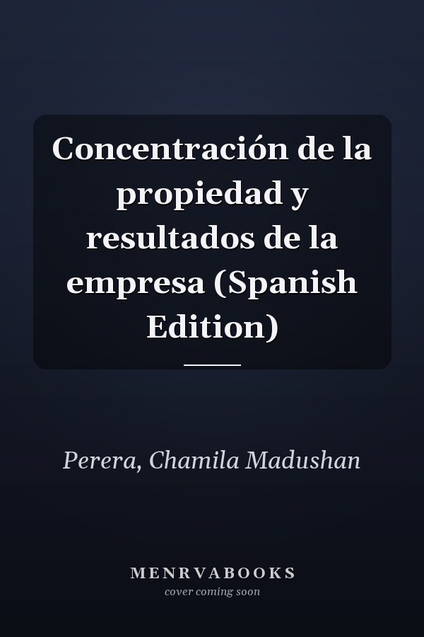 Concentración de la propiedad y resultados de la empresa (Spanish Edition)