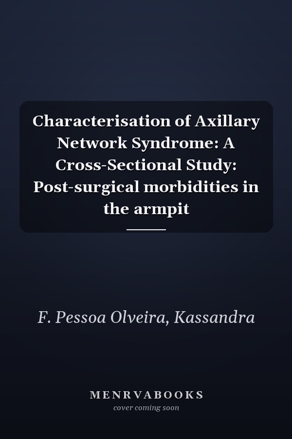 Characterisation of Axillary Network Syndrome: A Cross-Sectional Study: Post-surgical morbidities in the armpit