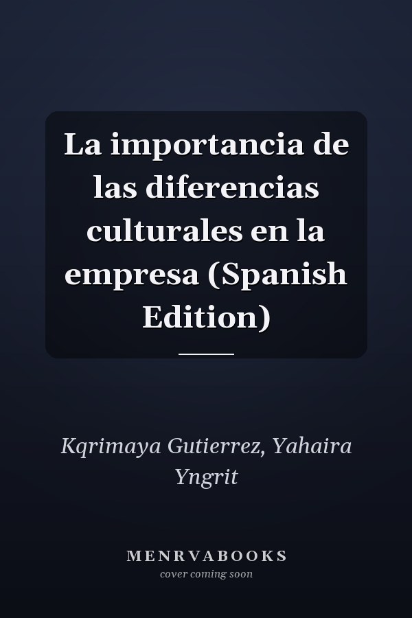 La importancia de las diferencias culturales en la empresa (Spanish Edition)