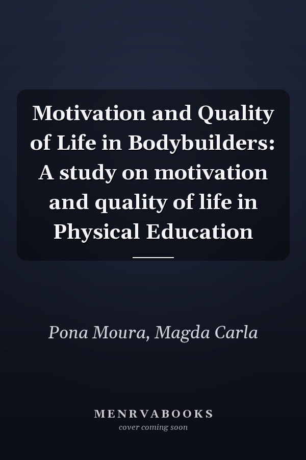 Motivation and Quality of Life in Bodybuilders: A study on motivation and quality of life in Physical Education