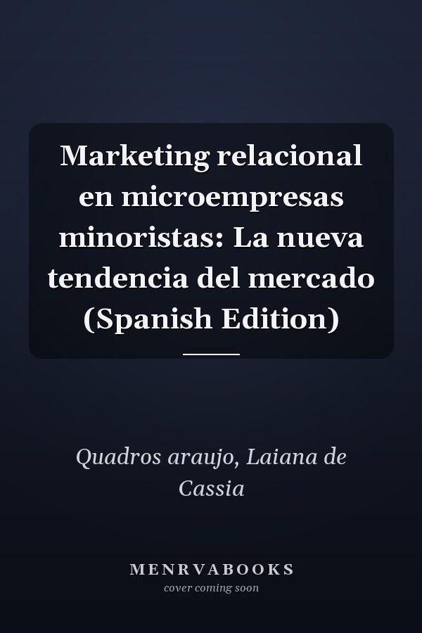 Marketing relacional en microempresas minoristas: La nueva tendencia del mercado (Spanish Edition)