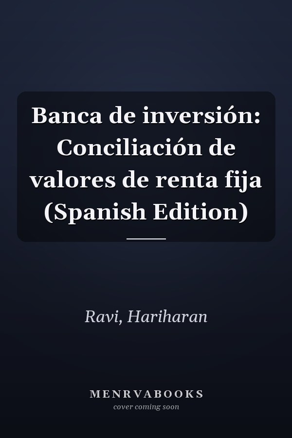 Banca de inversión: Conciliación de valores de renta fija (Spanish Edition)