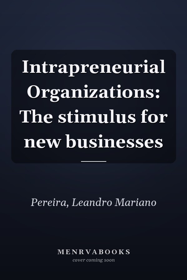 Intrapreneurial Organizations: The stimulus for new businesses