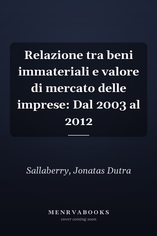 Relazione tra beni immateriali e valore di mercato delle imprese: Dal 2003 al 2012
