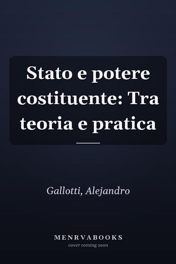 Stato e potere costituente: Tra teoria e pratica