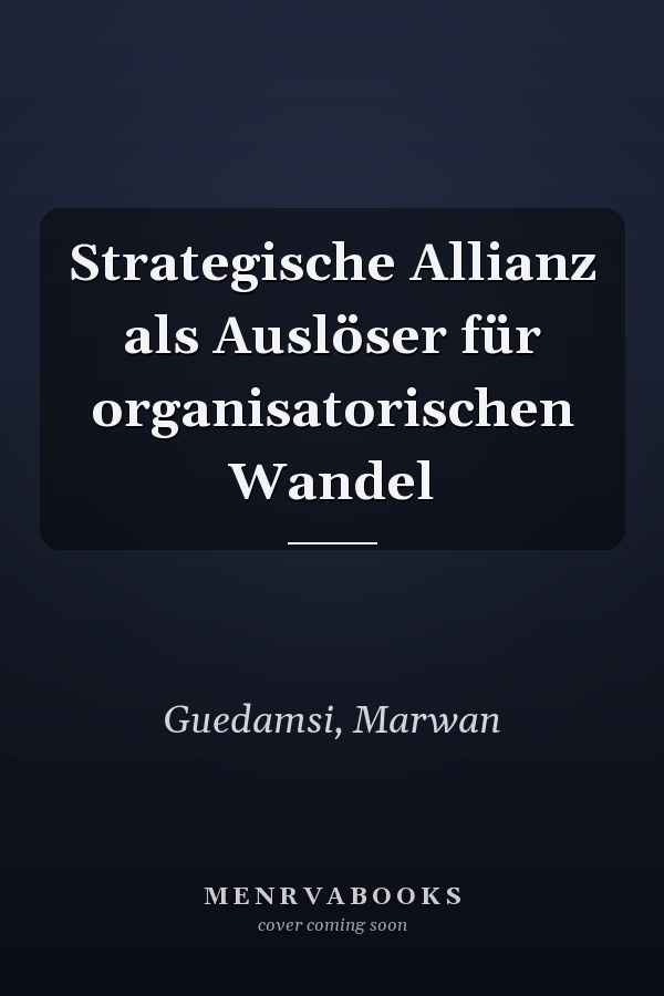 Strategische Allianz als Auslöser für organisatorischen Wandel