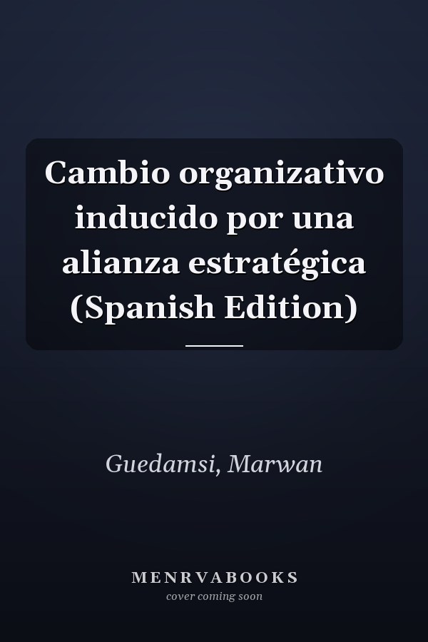 Cambio organizativo inducido por una alianza estratégica (Spanish Edition)