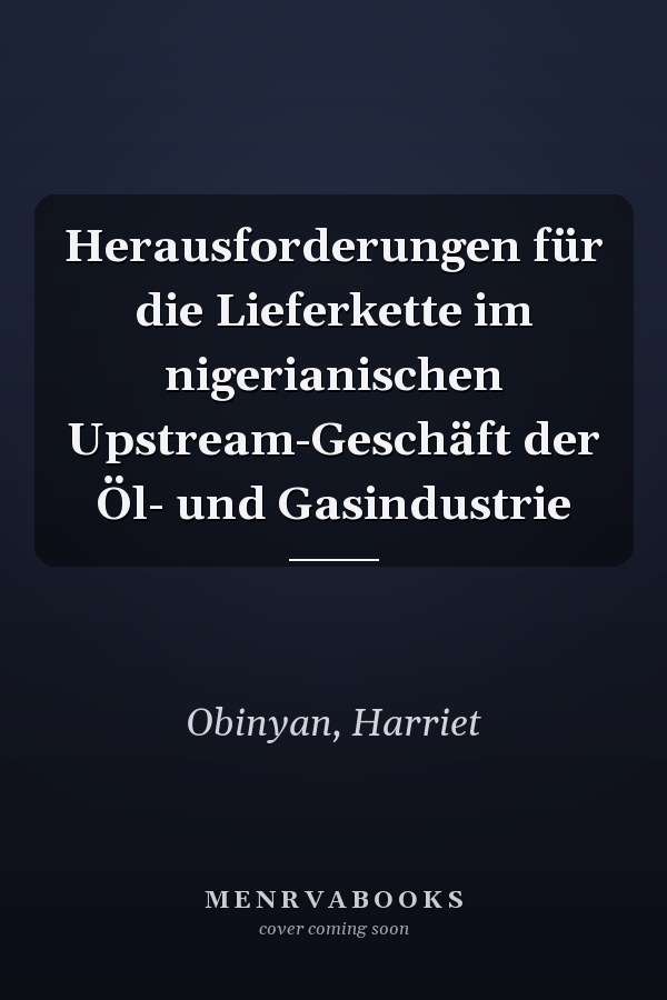 Herausforderungen für die Lieferkette im nigerianischen Upstream-Geschäft der Öl- und Gasindustrie