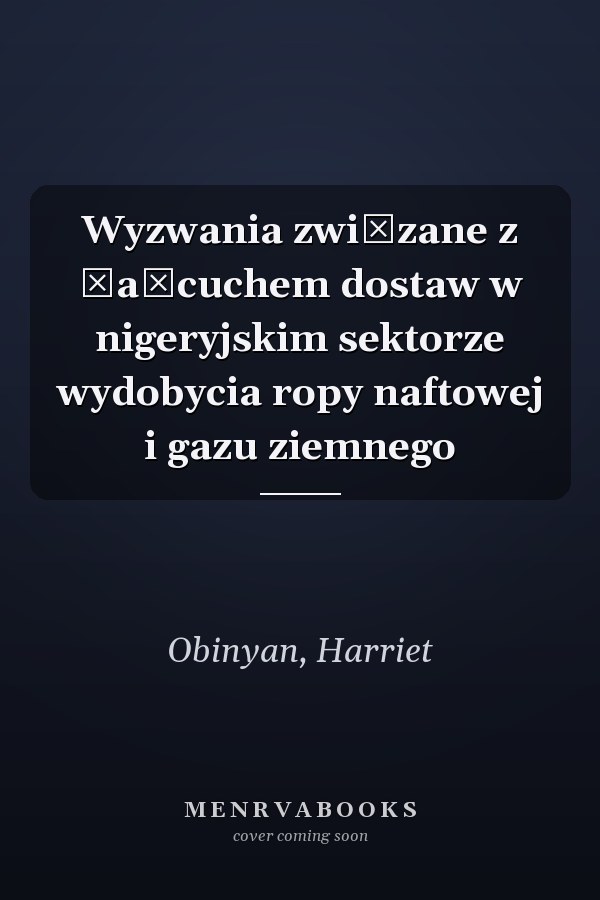 Wyzwania związane z łańcuchem dostaw w nigeryjskim sektorze wydobycia ropy naftowej i gazu ziemnego