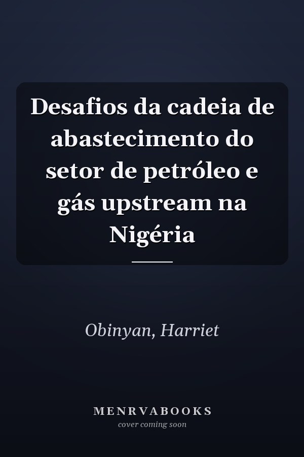 Desafios da cadeia de abastecimento do setor de petróleo e gás upstream na Nigéria