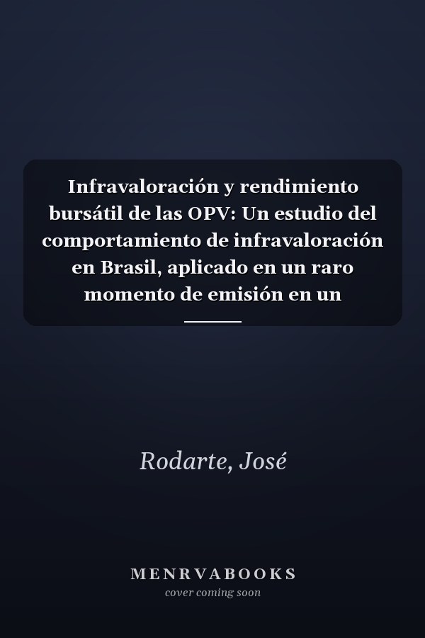 Infravaloración y rendimiento bursátil de las OPV: Un estudio del comportamiento de infravaloración en Brasil, aplicado en un raro momento de emisión en un mercado caliente (Spanish Edition)