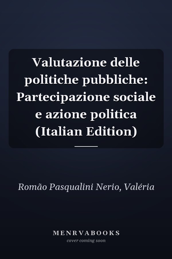 Valutazione delle politiche pubbliche: Partecipazione sociale e azione politica (Italian Edition)