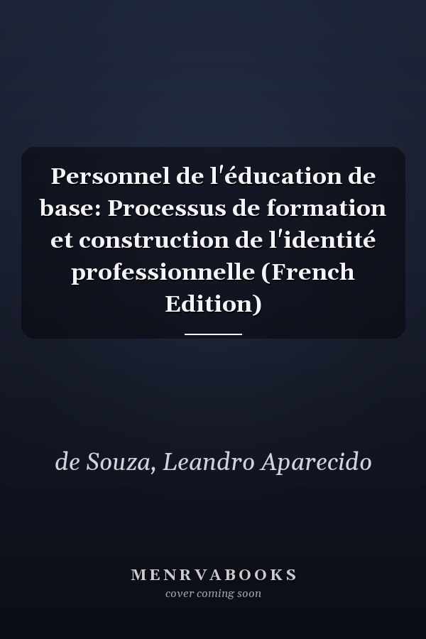 Personnel de l'éducation de base: Processus de formation et construction de l'identité professionnelle (French Edition)
