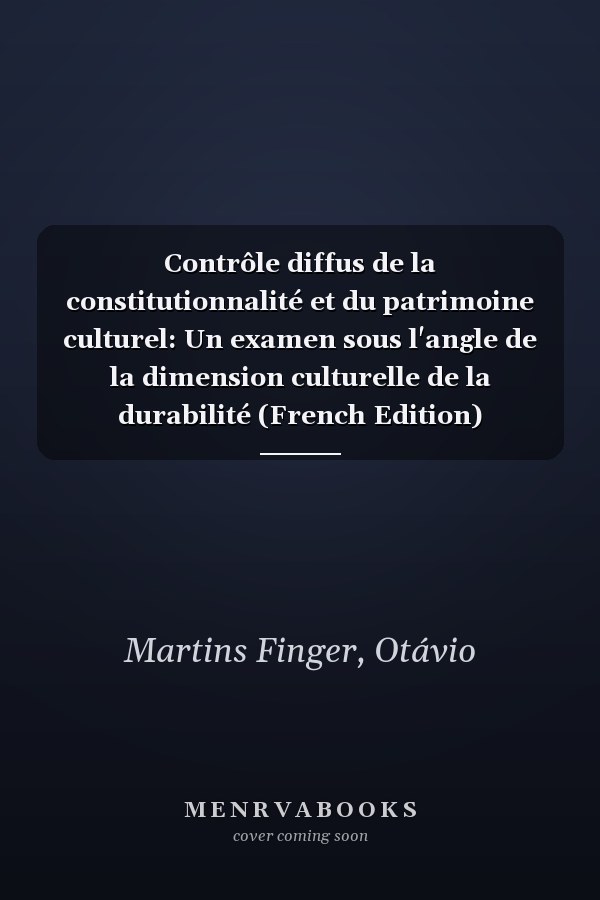 Contrôle diffus de la constitutionnalité et du patrimoine culturel: Un examen sous l'angle de la dimension culturelle de la durabilité (French Edition)