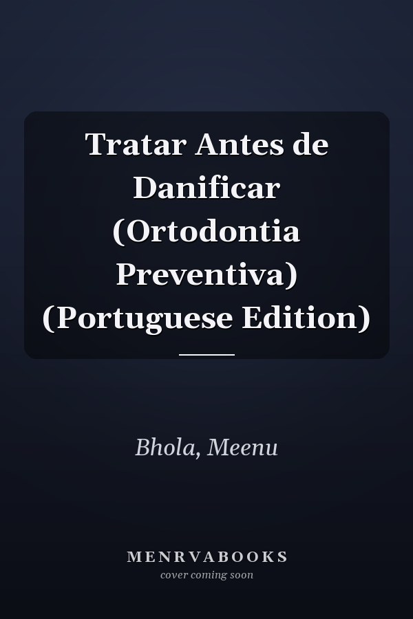 Tratar Antes de Danificar (Ortodontia Preventiva) (Portuguese Edition)