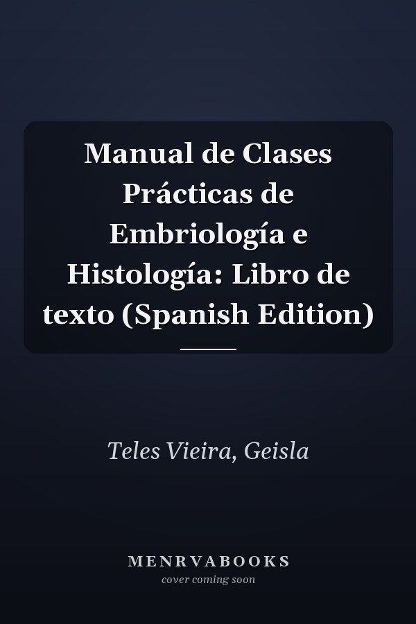 Manual de Clases Prácticas de Embriología e Histología: Libro de texto (Spanish Edition)