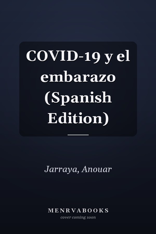 COVID-19 y el embarazo (Spanish Edition)