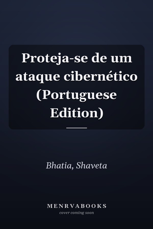 Proteja-se de um ataque cibernético (Portuguese Edition)