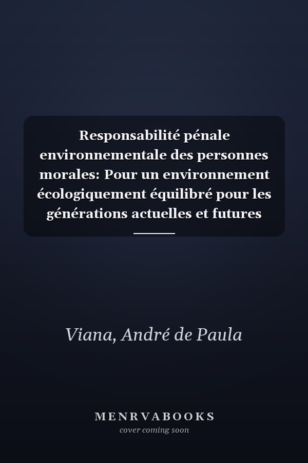 Responsabilité pénale environnementale des personnes morales: Pour un environnement écologiquement équilibré pour les générations actuelles et futures (French Edition)
