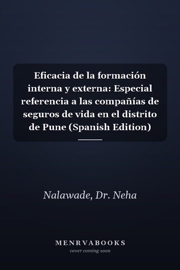 Eficacia de la formación interna y externa: Especial referencia a las compañías de seguros de vida en el distrito de Pune (Spanish Edition)