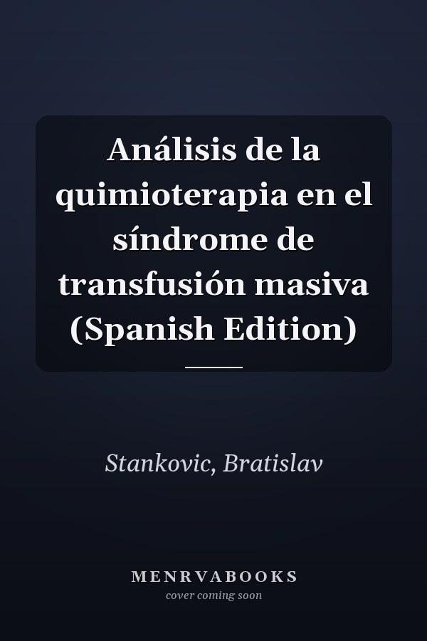 Análisis de la quimioterapia en el síndrome de transfusión masiva (Spanish Edition)