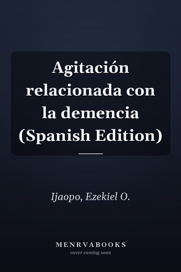 Agitación relacionada con la demencia (Spanish Edition)