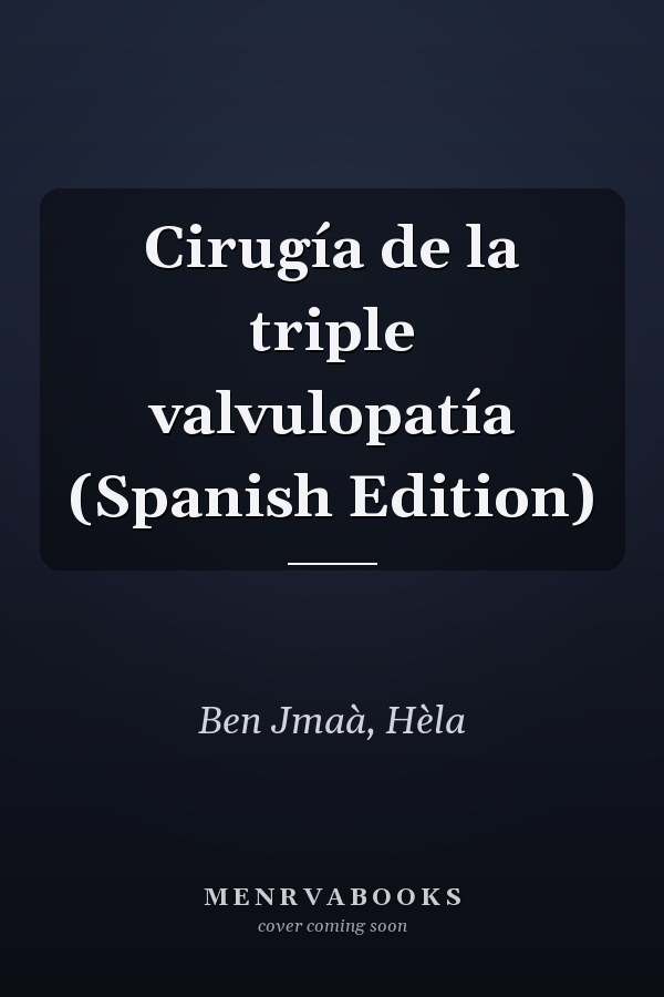 Cirugía de la triple valvulopatía (Spanish Edition)
