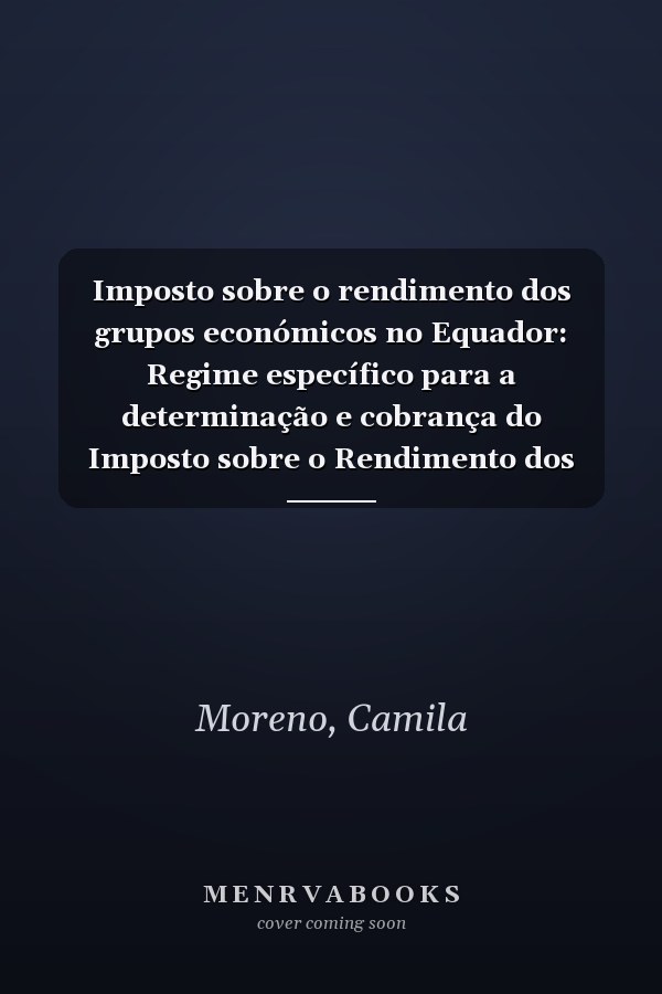 Imposto sobre o rendimento dos grupos económicos no Equador: Regime específico para a determinação e cobrança do Imposto sobre o Rendimento dos Grupos Empresariais (Portuguese Edition)