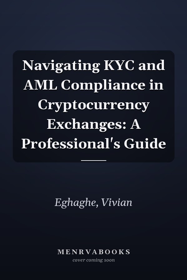 Navigating KYC and AML Compliance in Cryptocurrency Exchanges: A Professional's Guide