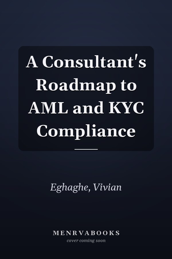 A Consultant's Roadmap to AML and KYC Compliance
