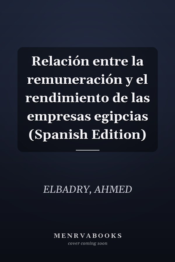 Relación entre la remuneración y el rendimiento de las empresas egipcias (Spanish Edition)