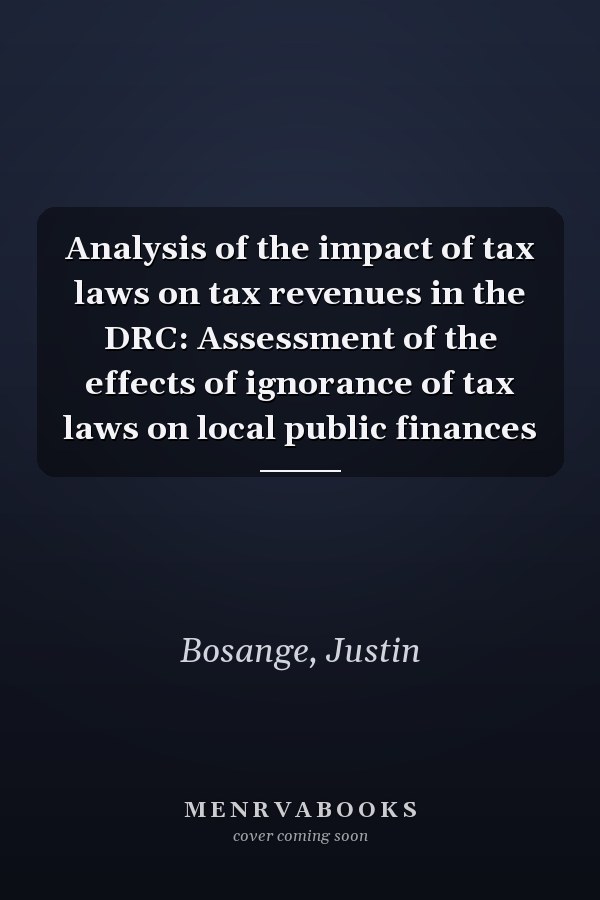 Analysis of the impact of tax laws on tax revenues in the DRC: Assessment of the effects of ignorance of tax laws on local public finances